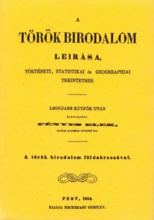 A török birodalom leirása, történeti, statistikai és geographiai tekintetben