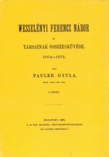 Wesselényi Ferencz nádor és társainak összeesküvése 1664-1671. I-II.