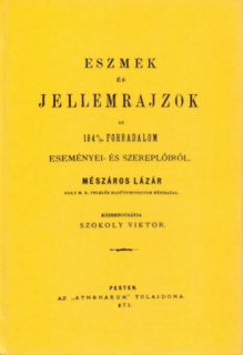 Eszmék és jellemrajzok az 1848/1849-es forradalom eseményei- és szereplőiről