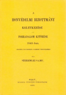 A Honvédelmi Bizottmány keletkezése s a forradalom kitörése 1848-ban