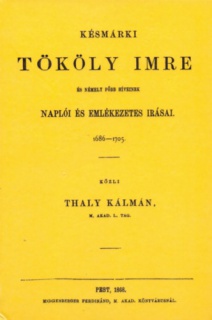 Késmárki Tököly Imre és némely főbb híveinek naplói és emlékezetes írásai 1686-1705