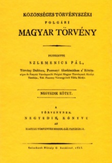 Közönséges törvényszéki polgári magyar törvény - A igazság törvényes kiszolgáltatásáról - IV. kötet