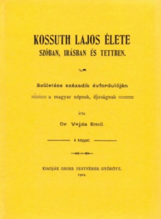 Kossuth Lajos élete szóban, írásban és tettben