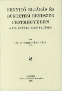 Fenyitő (fenyítő) eljárás és büntetési rendszer Pestmegyében a XIX. század első felében