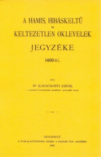 A hamis, hibáskeltű és keltezetlen oklevelek jegyzéke 1400-ig