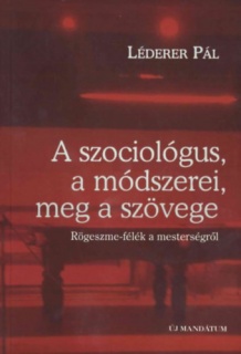 A szociológus, a módszerei meg a szövege