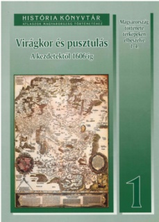 Virágkor és pusztulás. A kezdetektől 1606-ig