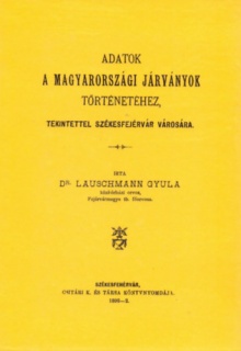 Adatok a magyarországi járványok történetéhez, tekintettel Székesfejérvár városára