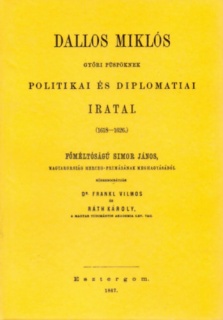 Dallos Miklós győri püspöknek politikai és diplomatiai iratai, 1618-1626