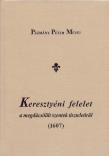 Keresztyéni felelet a megdicsőült szentek tiszteletirül (1607)