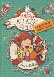 Mágikus állatok iskolája - Végre vakáció! - Ida és Rabbat