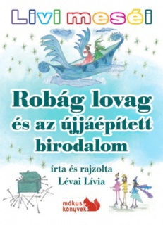 Livi meséi - Robág lovag és az újjáépített birodalom