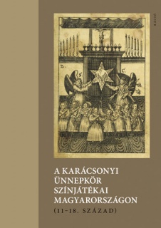 A karácsonyi ünnepkör színjátékai Magyarországon (11-18. század)