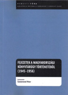 Fejezetek a magyarországi könyvtárügy történetéből (1945-1956)