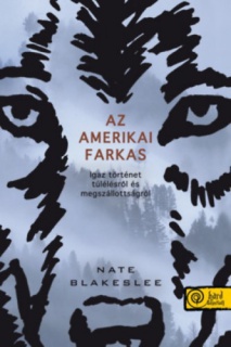 Az amerikai farkas - Igaz történet túlélésről és megszállottságról