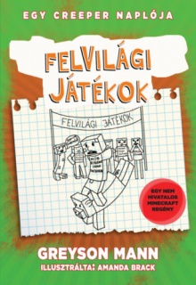 Felvilági játékok - Egy creeper naplója - ötödik könyv