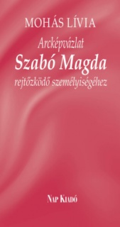 Arcképvázlat Szabó Magda rejtőzködő személyiségéhez