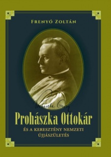 Prohászka Ottokár és a keresztény nemzeti újjászületés