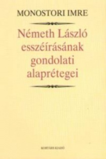 Németh László esszéírásának gondolati alaprétegei - Tanulmányok