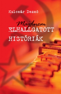 Majdnem elhallgatott históriák