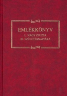 Emlékkönyv L. Nagy Zsuzsa 80. születésnapjára