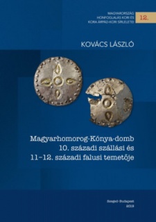 Magyarhomorog-Kónya-domb 10. századi szállási és 11–12. századi falusi temetője