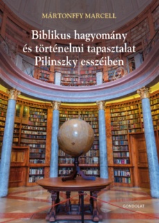 Biblikus hagyomány és történelmi tapasztalat Pilinszky esszéiben