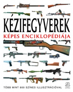 Kézifegyverek képes enciklopédiája