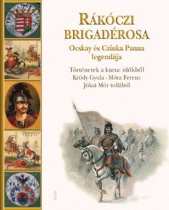 Rákóczi brigadérosa Ocskay és Czinka Panna legendája