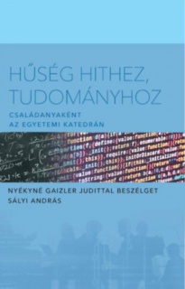 Hűség hithez tudományhoz - Családanyaként az egyetemi katedrán