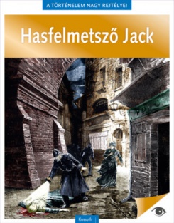 A történelem nagy rejtélyei 9. - Hasfelmetsző Jack