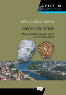 Szeged születése