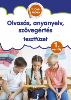 Olvasás, anyanyelv, szövegértés tesztfüzet - Tudáspróba 1. osztály