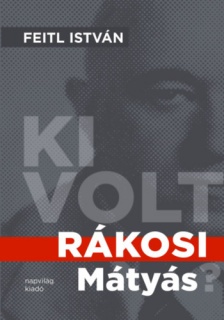 Ki volt Rákosi Mátyás?