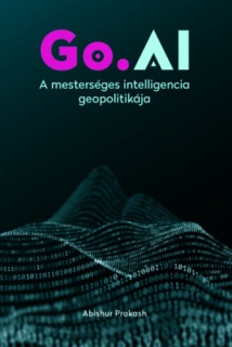 Go.AI: A mesterséges intelligencia geopolitikája