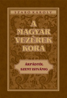 A magyar vezérek kora