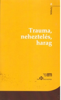 Trauma, neheztelés, harag