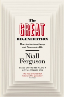 The Great Degeneration: How Institutions Decay and Economies Die