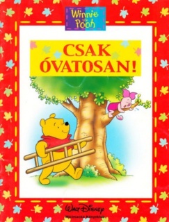 Micimackó - Csak óvatosan!