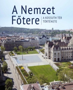 A Nemzet Főtere - A Kossuth tér története