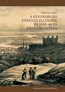 A reformkori főrendi ellenzék és 1839-40-es zászlóbontása