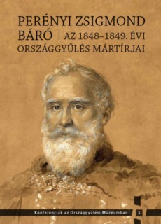 Perényi Zsigmond báró  -  Az 1848-1849. évi országgyűlés mártírjai