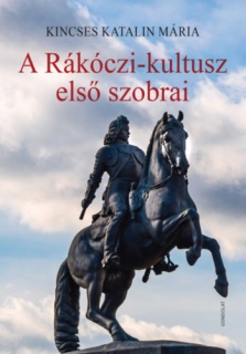 A Rákóczi-kultusz első szobrai