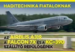 Az Airbus A319, a Falcon 7X és a KC-390 szállító repülőgépek