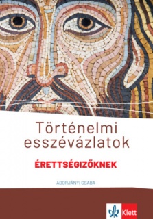 Történelmi esszévázlatok érettségizőknek