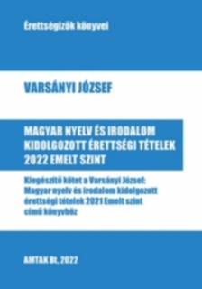 Magyar nyelv és irodalom kidolgozott érettségi tételek 2022 - Emelt szint