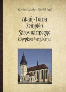 Abaúj-Torna, Zemplén, Sáros vármegye középkori templomai