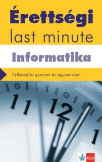 Érettségi Last minute - Informatika