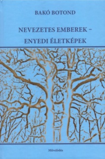 Nevezetes emberek - enyedi életképek