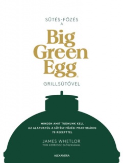 Sütés - főzés a Big Green Egg grillsütővel